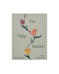 The Tulip Garden: Growing and Collecting Rare Species
