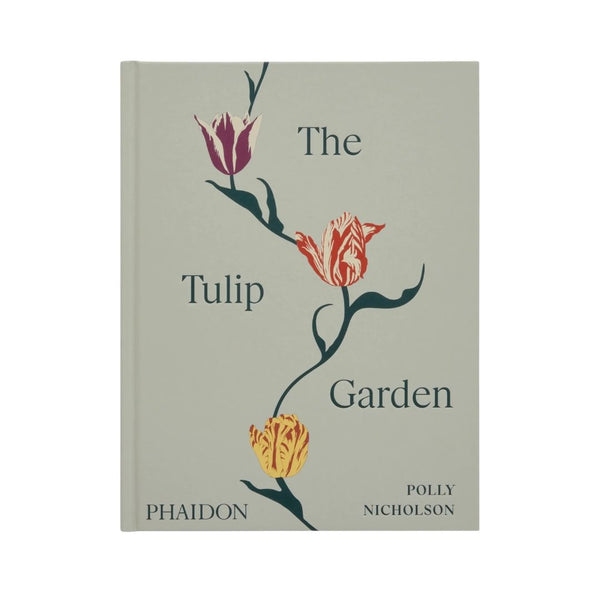 The Tulip Garden: Growing and Collecting Rare Species