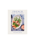 French from the Market Cookbook