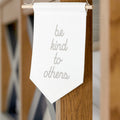 Be Kind to Others Hanging Banner
